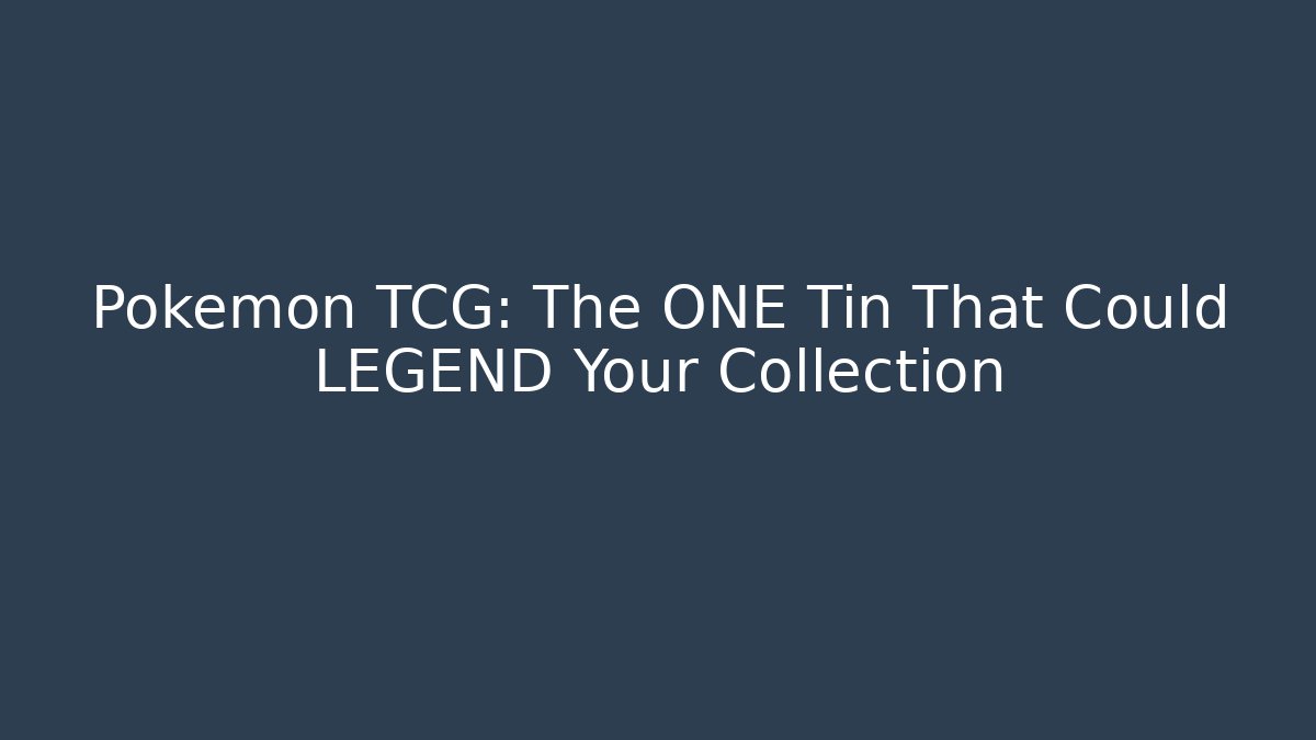 Pokémon TCG: The ONE Tin That Could LEGEND Your Collection