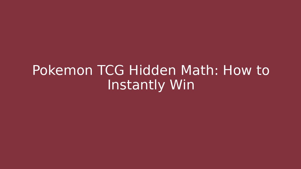 Pokémon TCG Hidden Math: How to Instantly Win