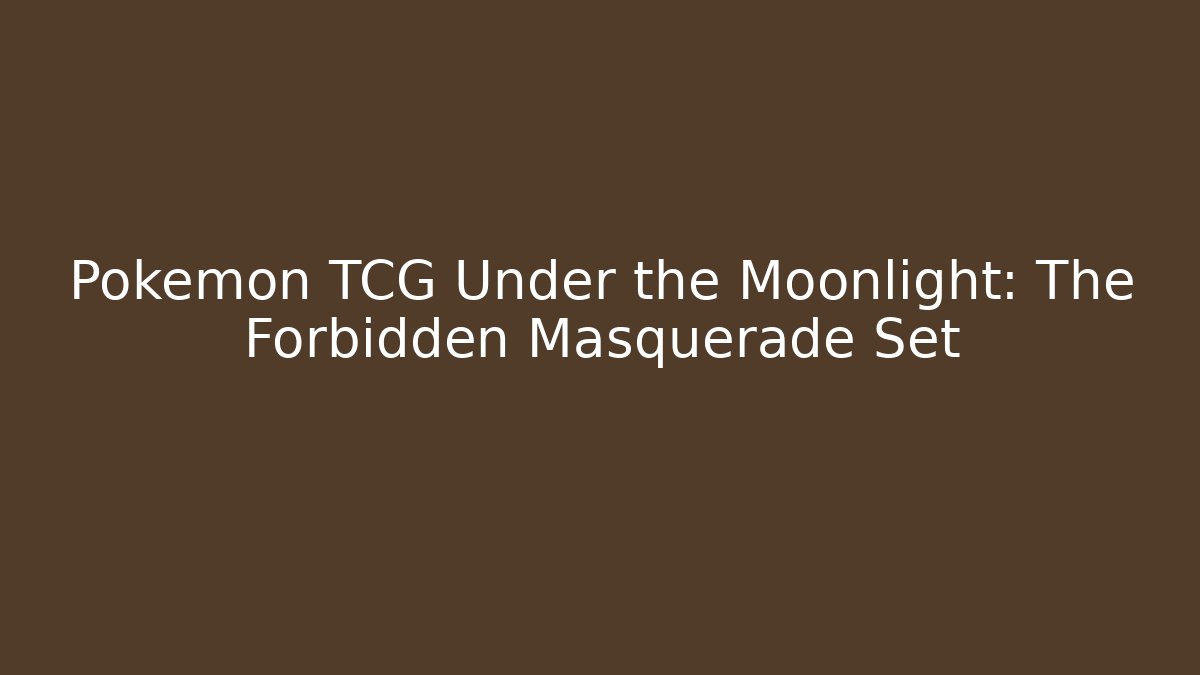Pokémon TCG Under the Moonlight: The Forbidden Masquerade Set - Create More Assets