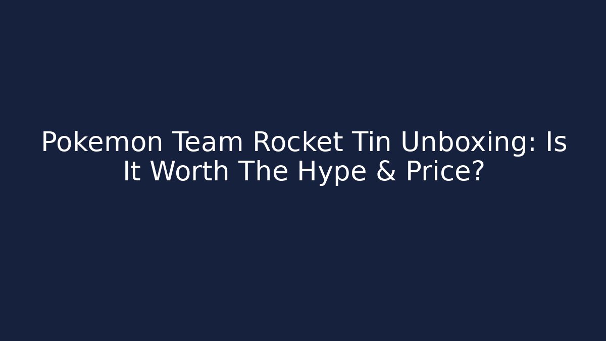 Pokémon Team Rocket Tin Unboxing: Is It Worth The Hype & Price?