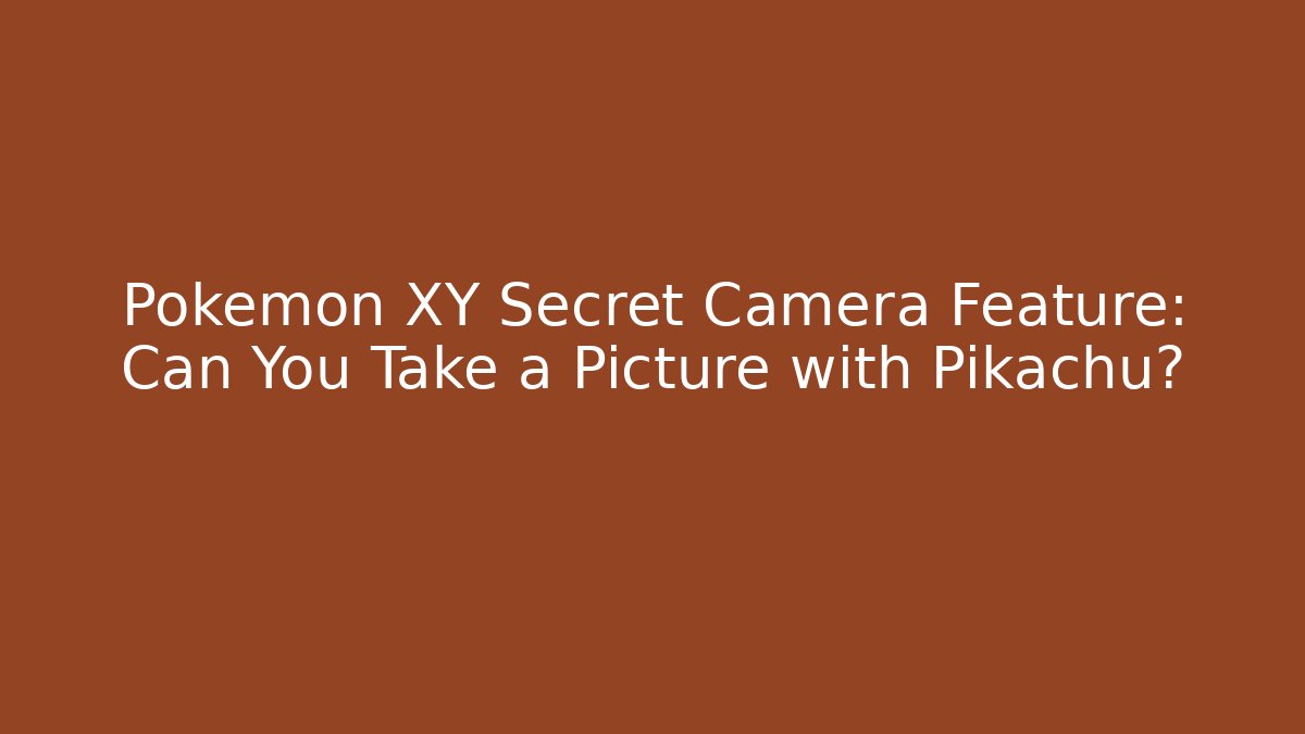 Pokémon XY Secret Camera Feature: Can You Take a Picture with Pikachu?