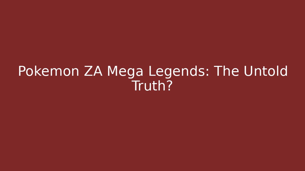 Pokémon ZA Mega Legends: The Untold Truth? - Create More Assets