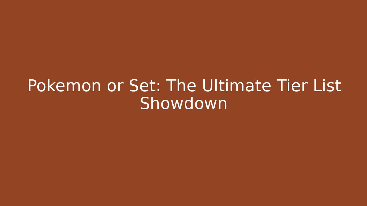 Pokémon or Set: The Ultimate Tier List Showdown