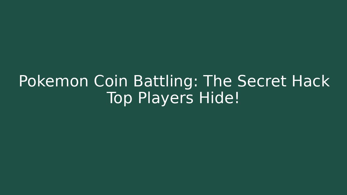 Pokemon Coin Battling: The Secret Hack Top Players Hide!