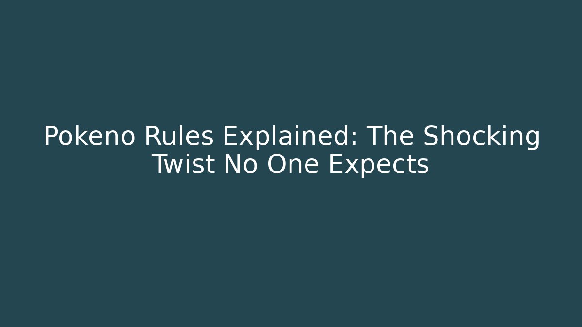 Pokeno Rules Explained: The Shocking Twist No One Expects - Create More Assets