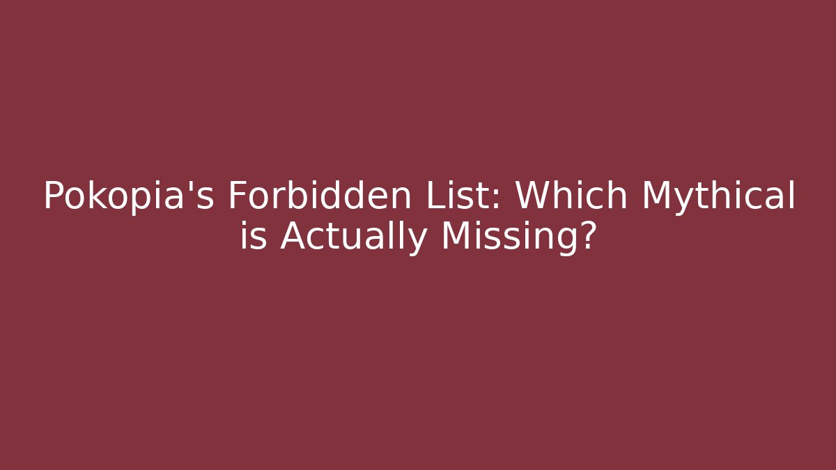 Pokopia's Forbidden List: Which Mythical is Actually Missing?