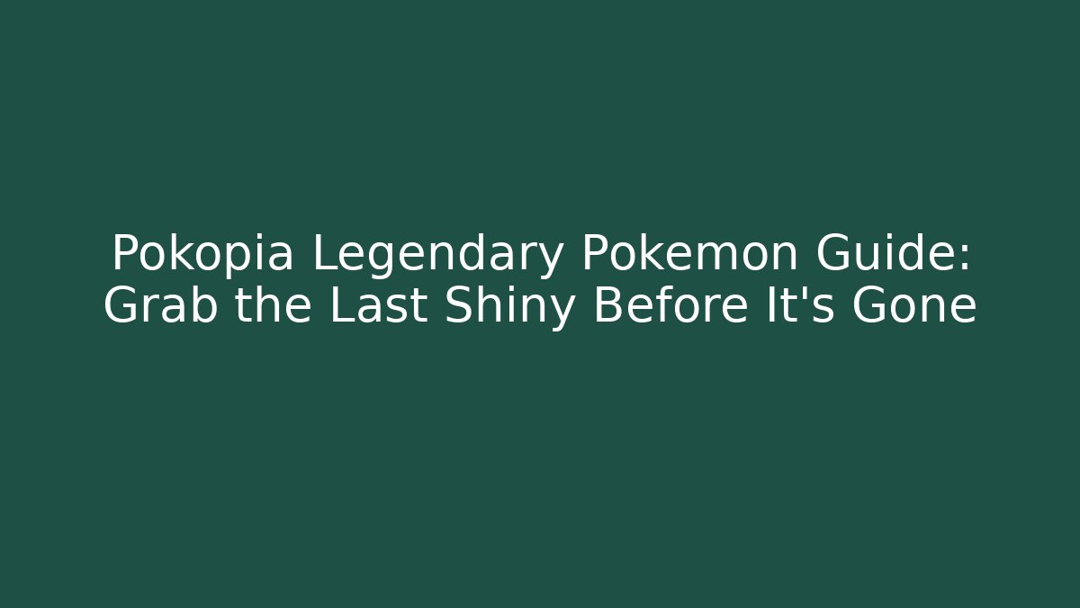 Pokopia Legendary Pokemon Guide: Grab the Last Shiny Before It's Gone
