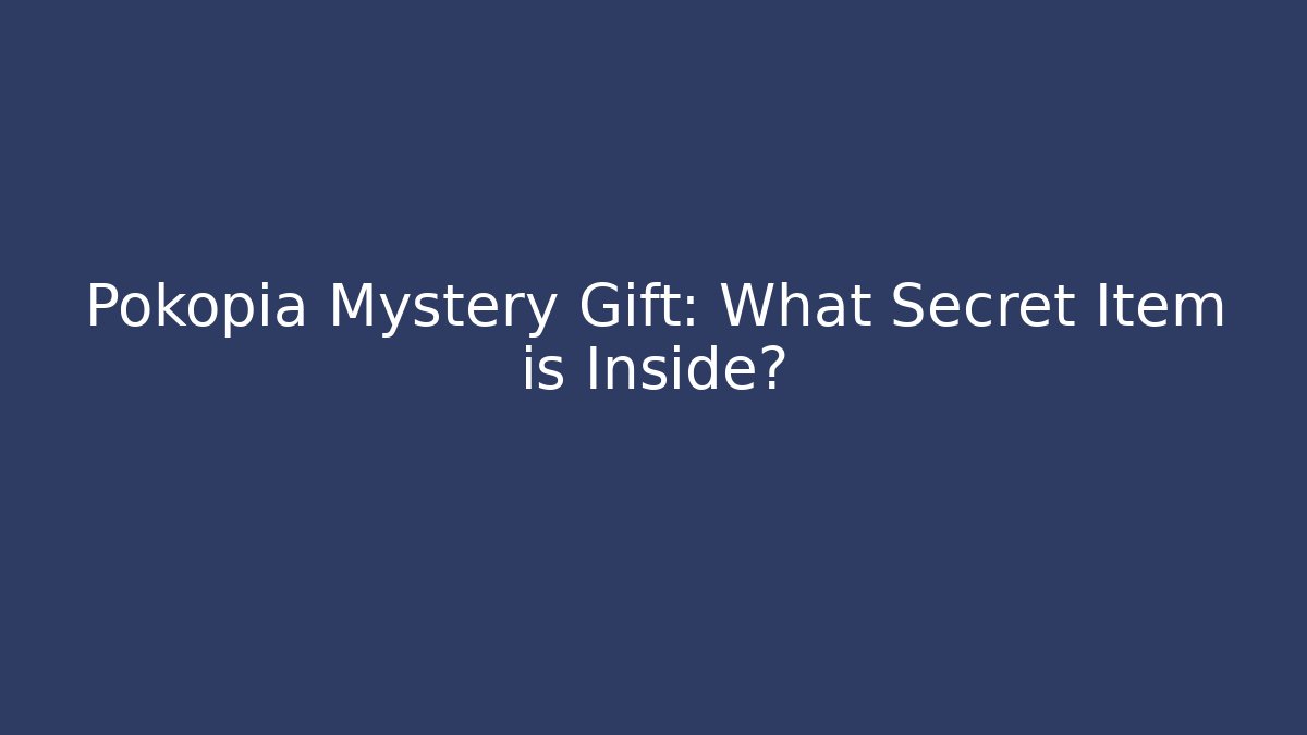 Pokopia Mystery Gift: What Secret Item is Inside?