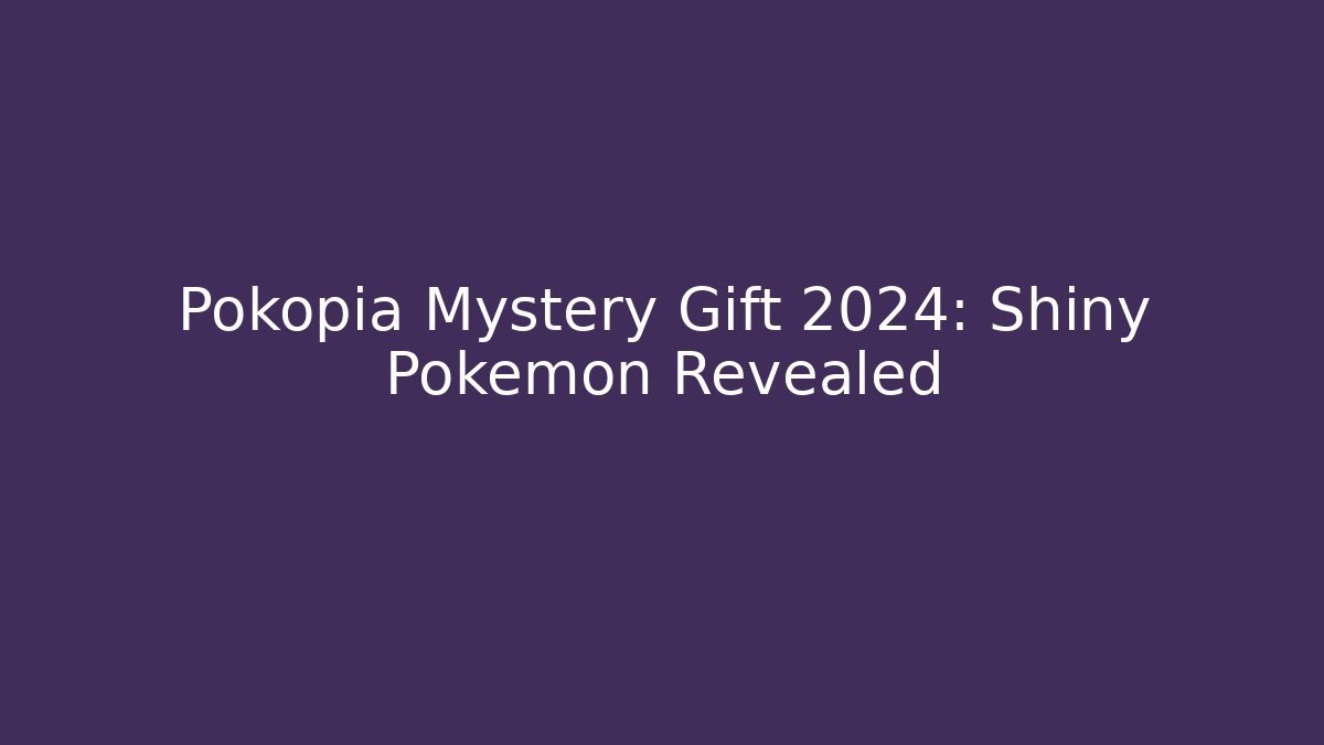 Pokopia Mystery Gift 2024: Shiny Pokémon Revealed