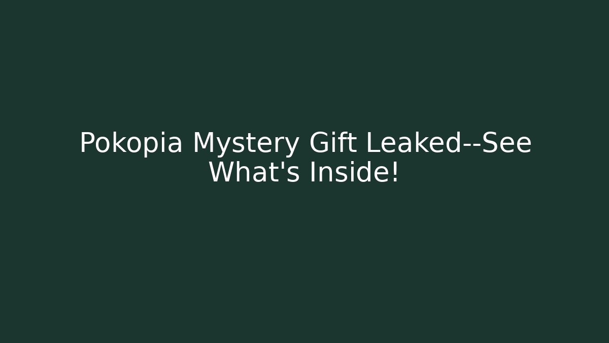 Pokopia Mystery Gift Leaked—See What's Inside!
