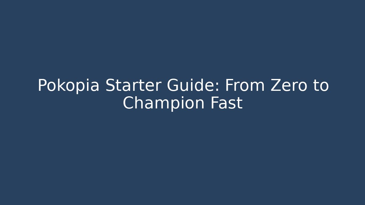 Pokopia Starter Guide: From Zero to Champion Fast - Create More Assets