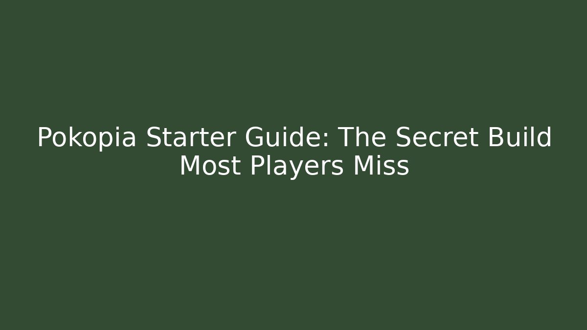 Pokopia Starter Guide: The Secret Build Most Players Miss - Create More Assets