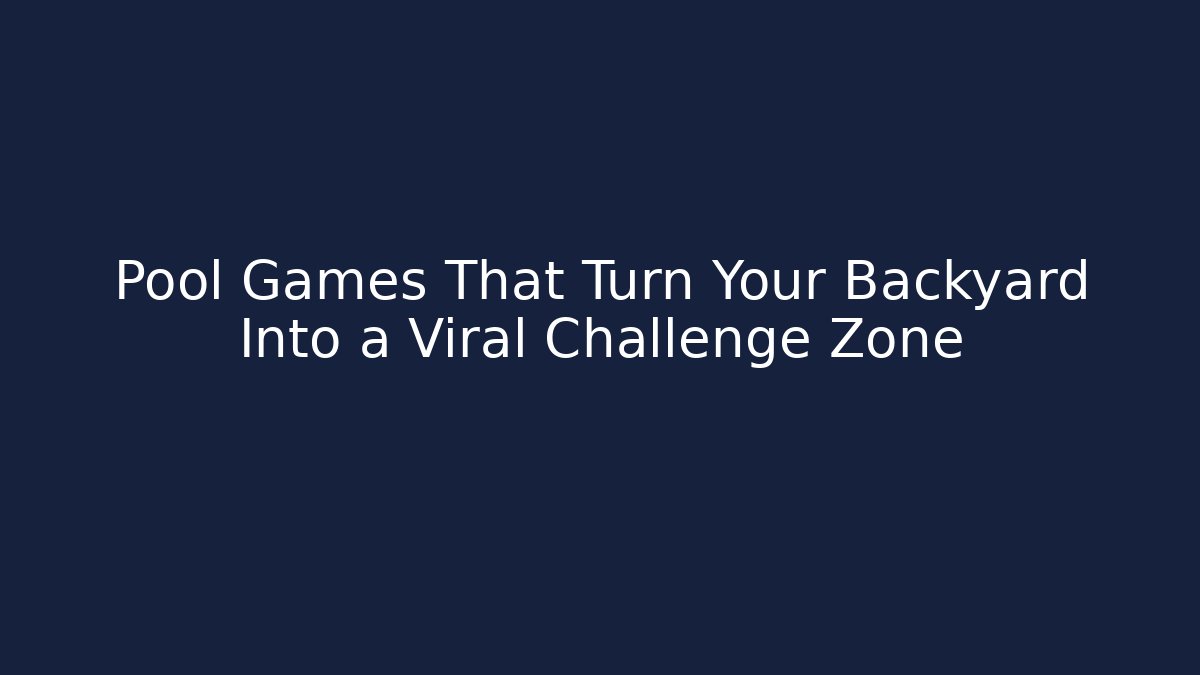 Pool Games That Turn Your Backyard Into a Viral Challenge Zone