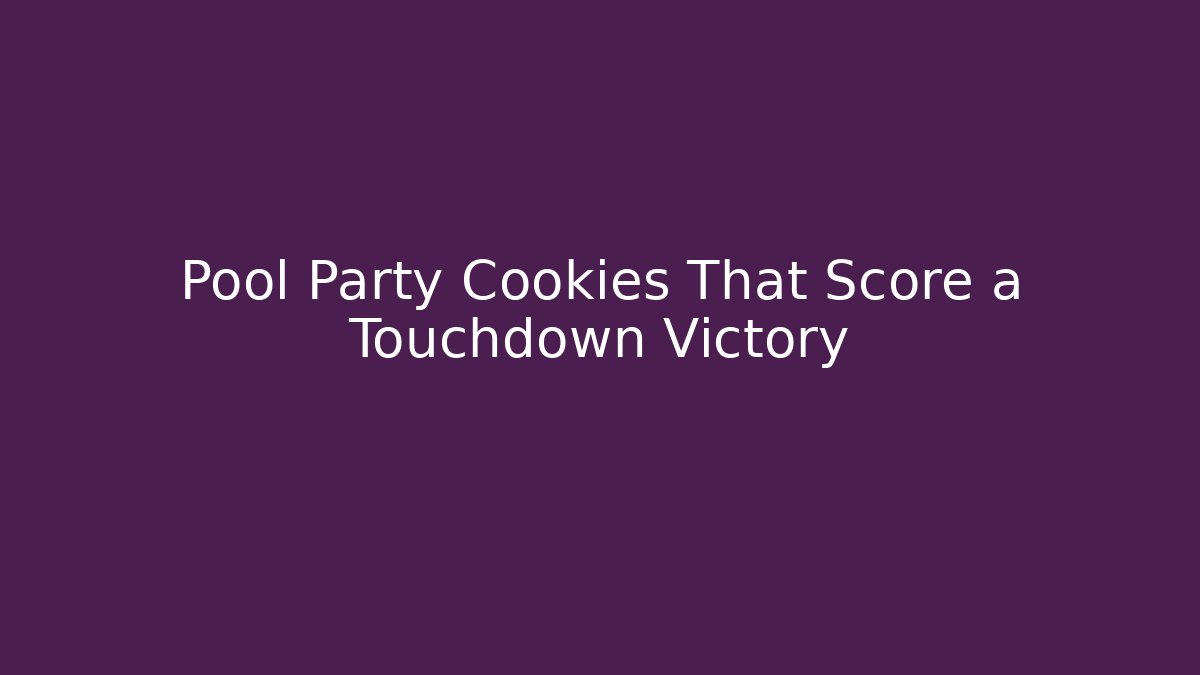 Pool Party Cookies That Score a Touchdown Victory