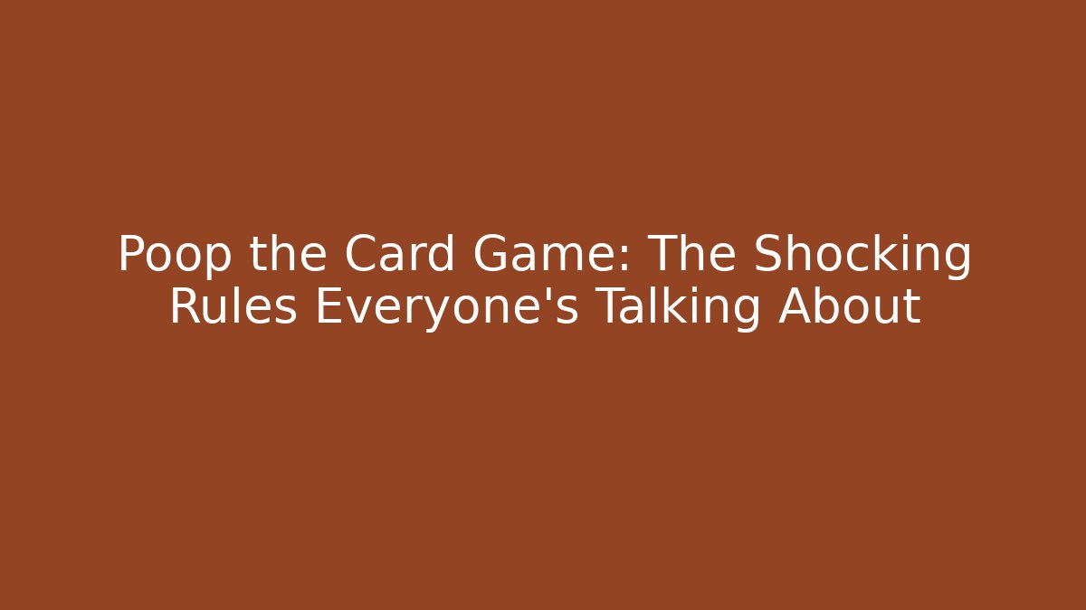 Poop the Card Game: The Shocking Rules Everyone’s Talking About