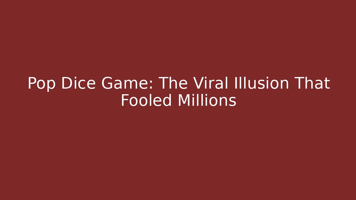 Pop Dice Game: The Viral Illusion That Fooled Millions