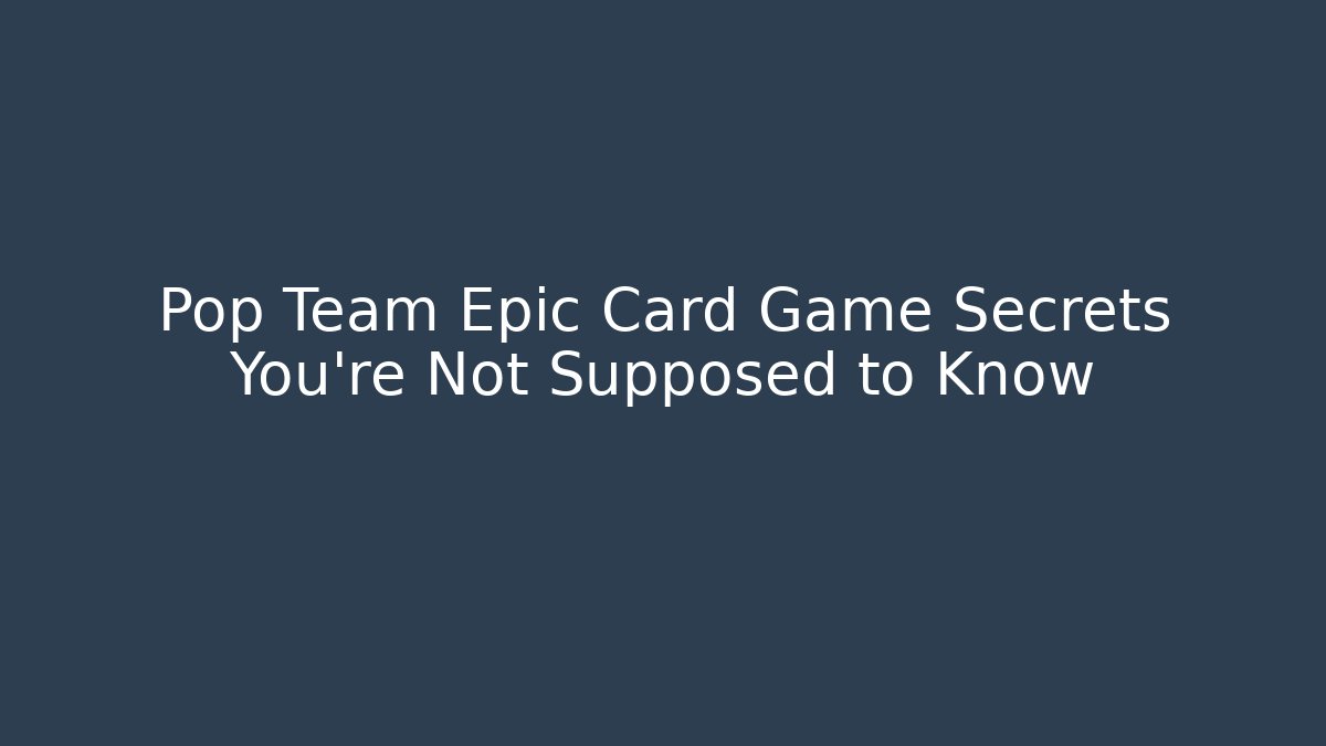Pop Team Epic Card Game Secrets You’re Not Supposed to Know
