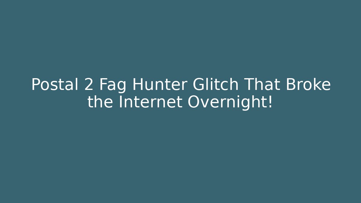 Postal 2 Fag Hunter Glitch That Broke the Internet Overnight!