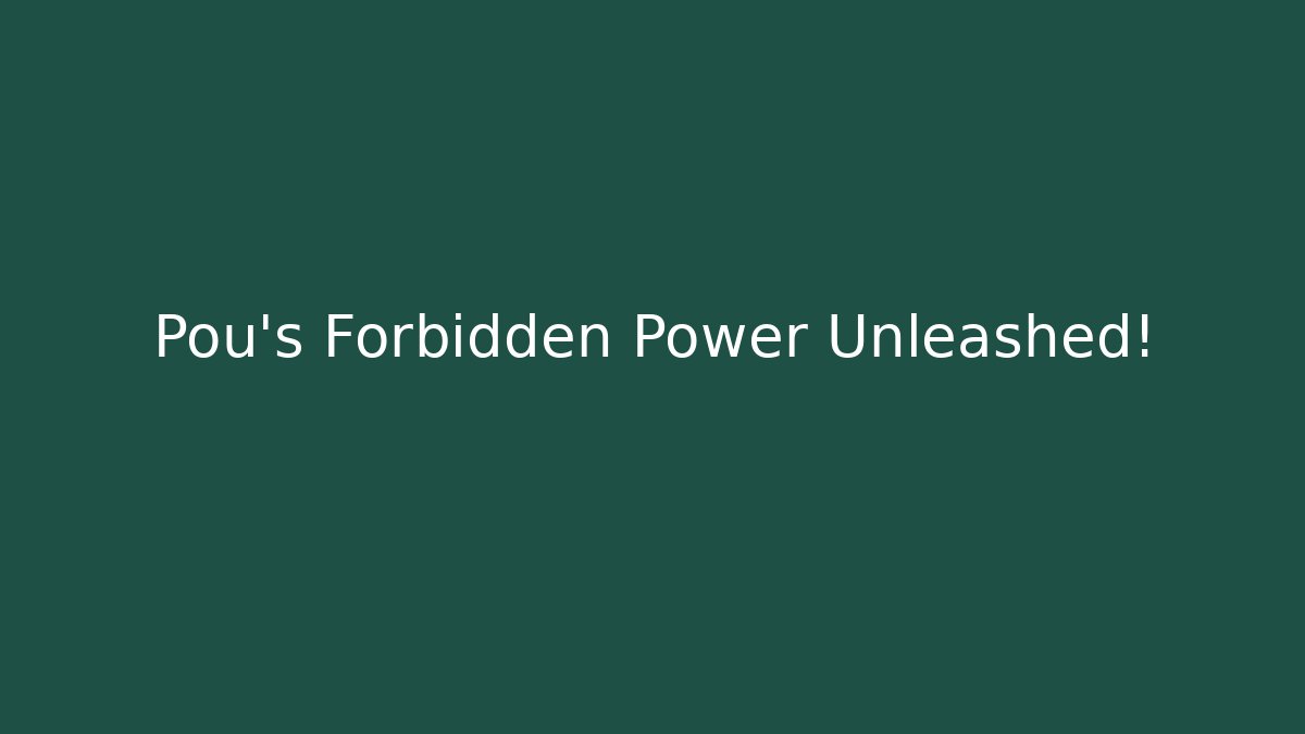 Pou's Forbidden Power Unleashed! - Create More Assets