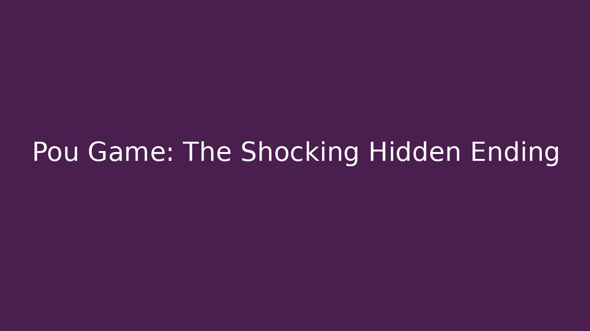 Pou Game: The Shocking Hidden Ending