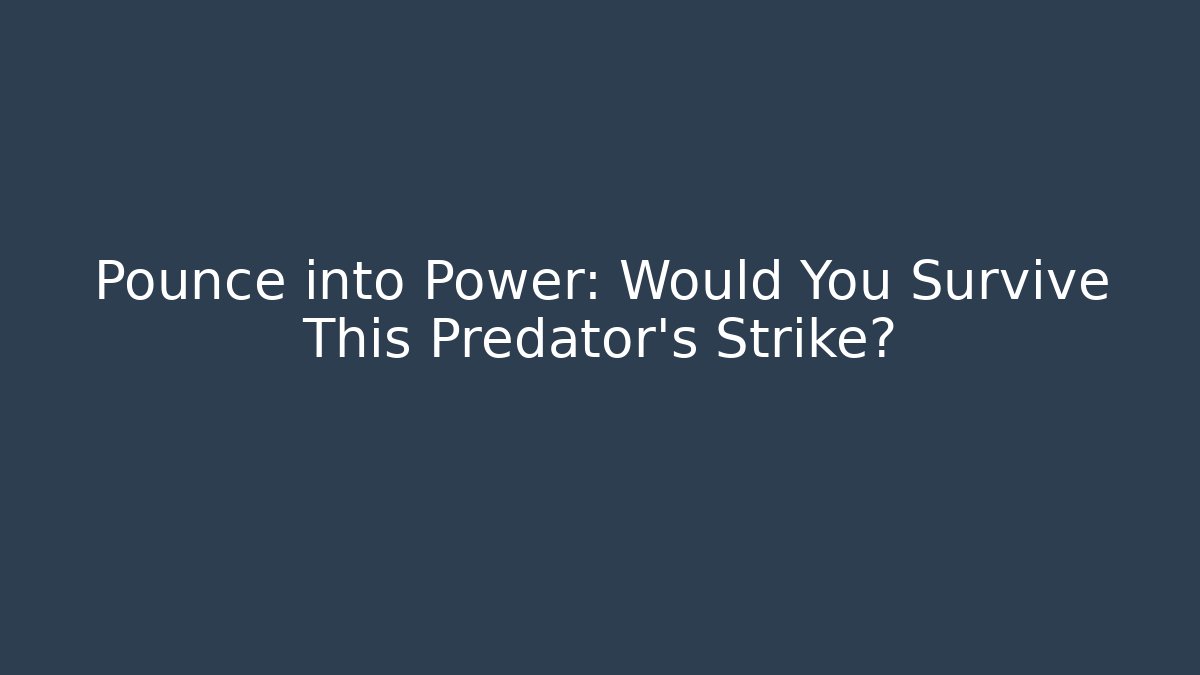 Pounce into Power: Would You Survive This Predator’s Strike? - Create More Assets