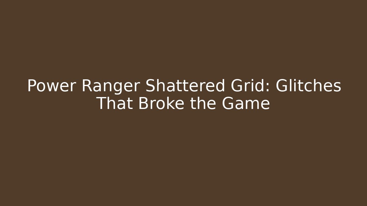 Power Ranger Shattered Grid: Glitches That Broke the Game