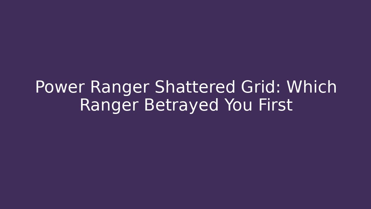 Power Ranger Shattered Grid: Which Ranger Betrayed You First
