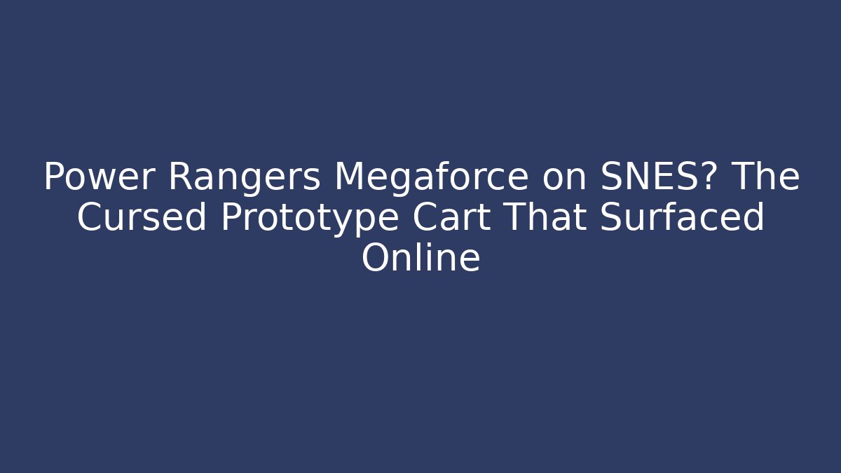 Power Rangers Megaforce on SNES? The Cursed Prototype Cart That Surfaced Online