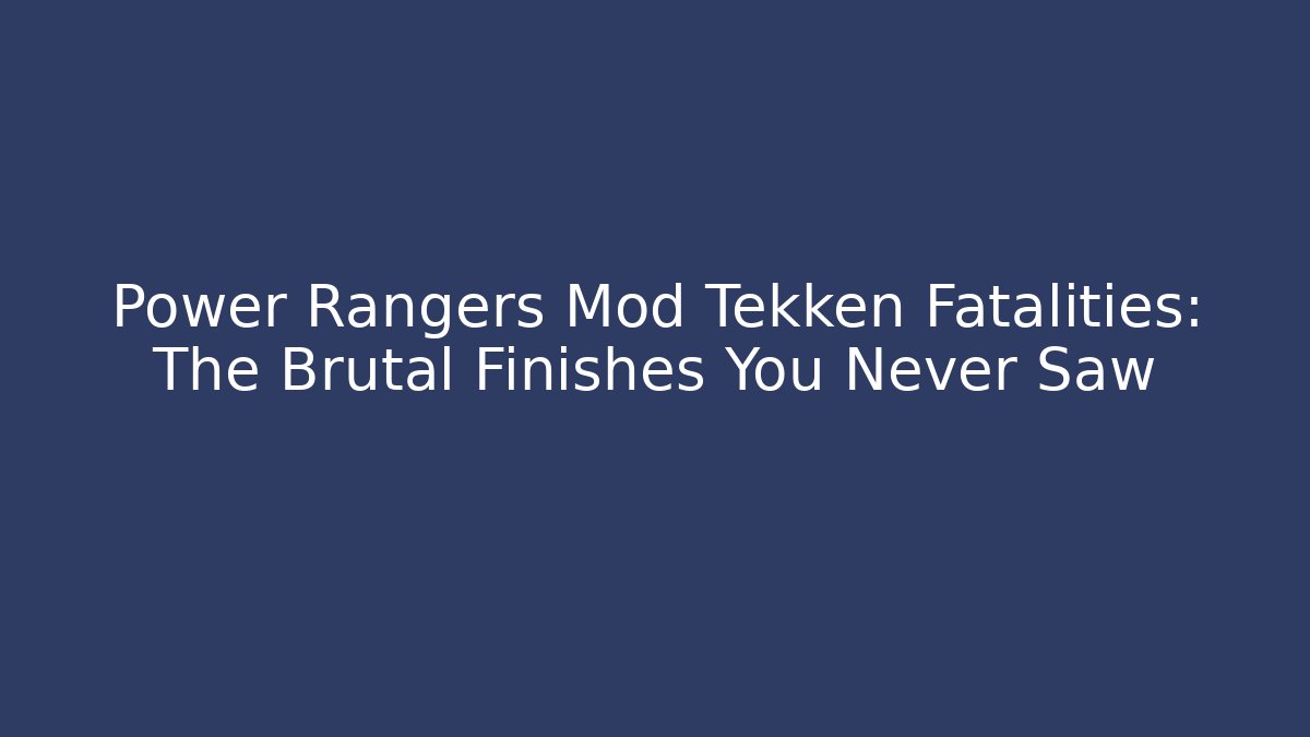 Power Rangers Mod Tekken Fatalities: The Brutal Finishes You Never Saw