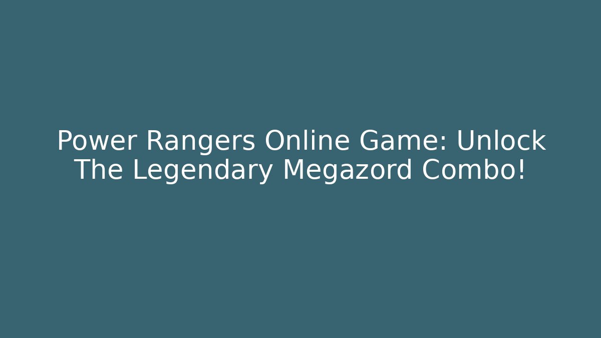 Power Rangers Online Game: Unlock The Legendary Megazord Combo!