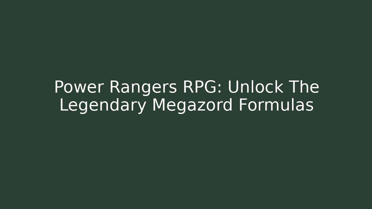 Power Rangers RPG: Unlock The Legendary Megazord Formulas