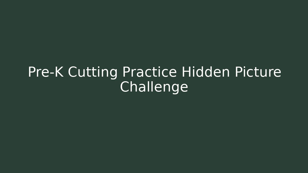 Pre-K Cutting Practice Hidden Picture Challenge - Create More Assets