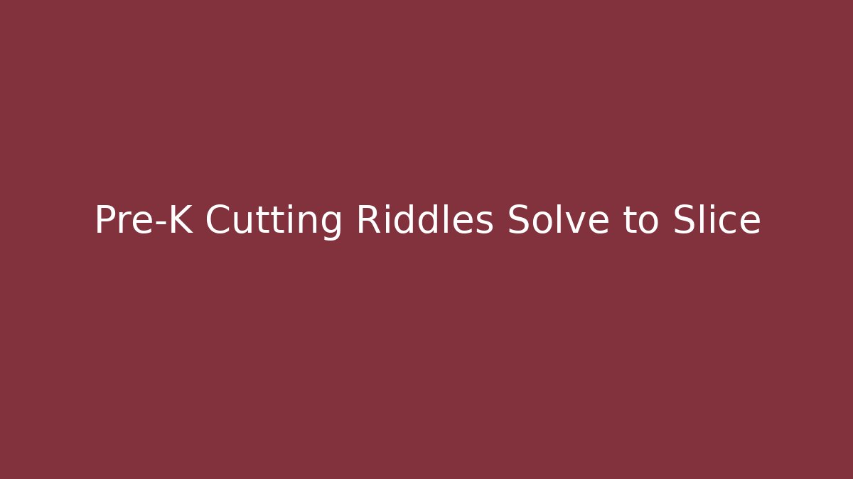 Pre-K Cutting Riddles Solve to Slice - Create More Assets