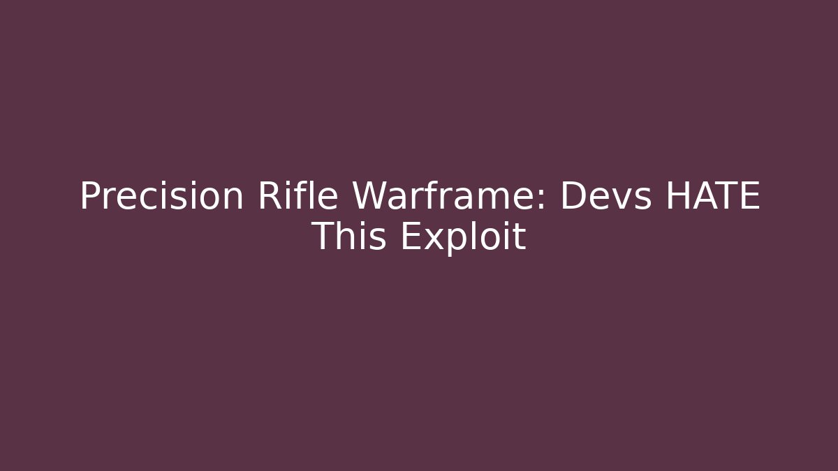 Precision Rifle Warframe: Devs HATE This Exploit