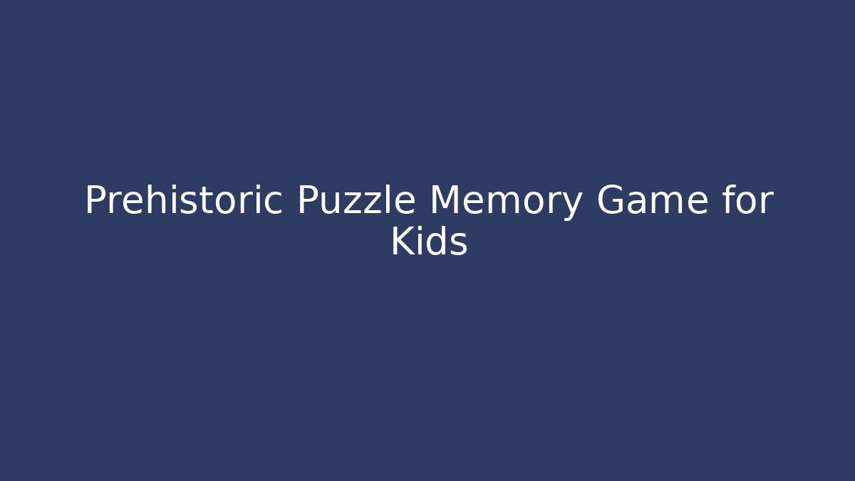 Prehistoric Puzzle Memory Game for Kids