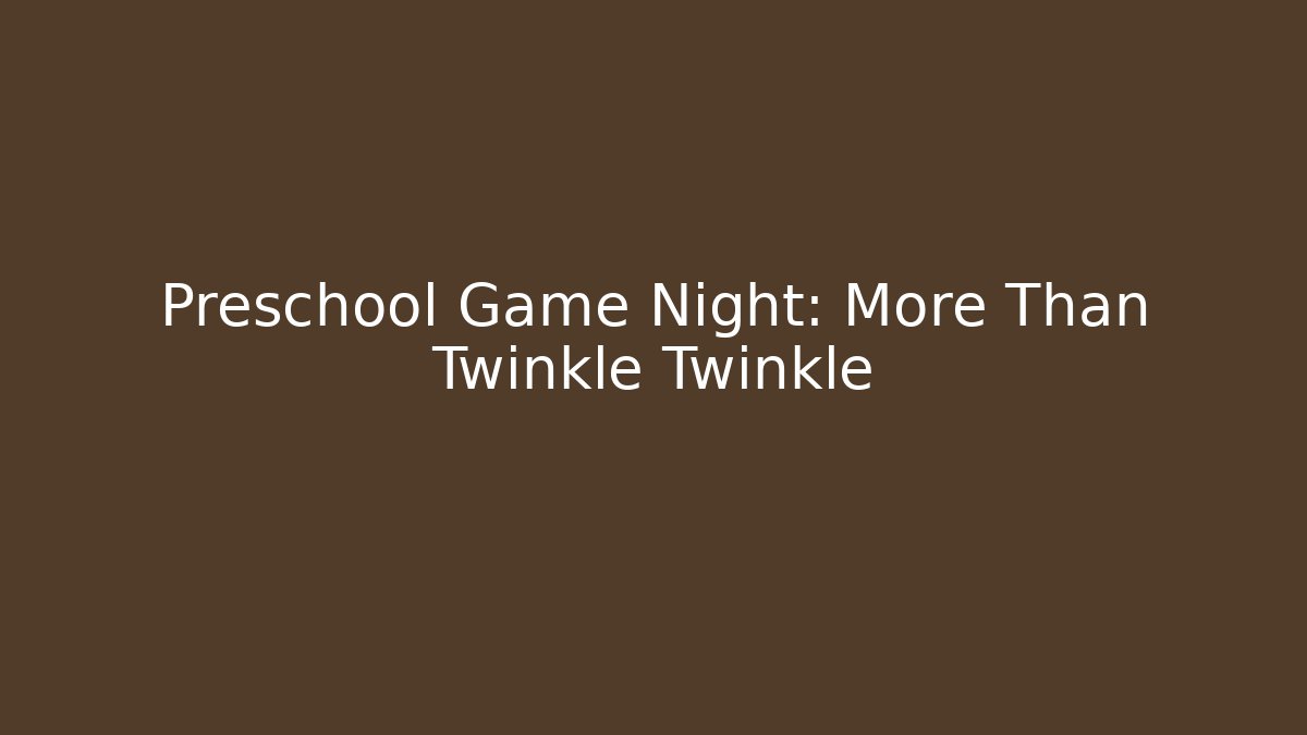 Preschool Game Night: More Than Twinkle Twinkle