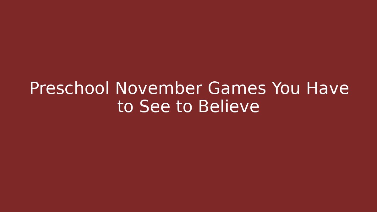Preschool November Games You Have to See to Believe