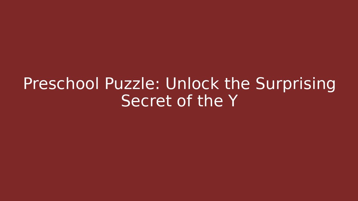 Preschool Puzzle: Unlock the Surprising Secret of the Y