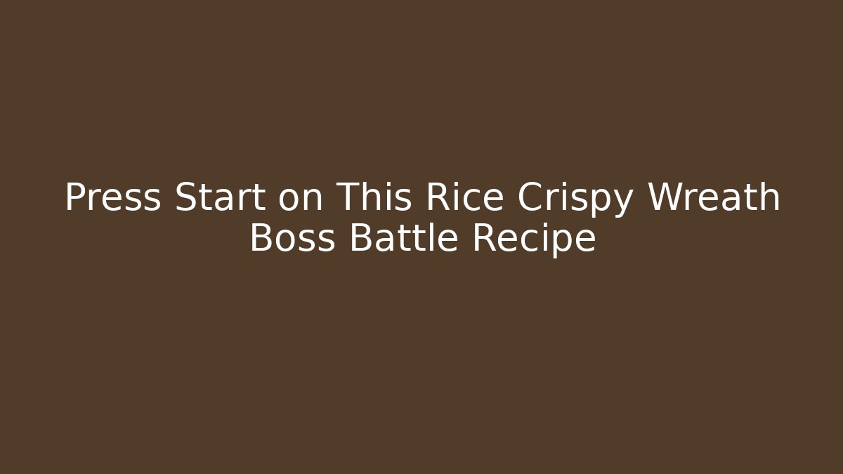 Press Start on This Rice Crispy Wreath Boss Battle Recipe