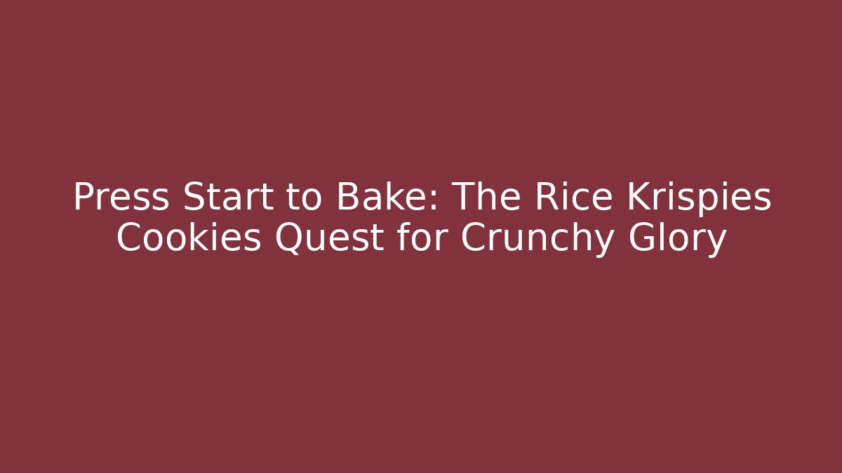 Press Start to Bake: The Rice Krispies Cookies Quest for Crunchy Glory