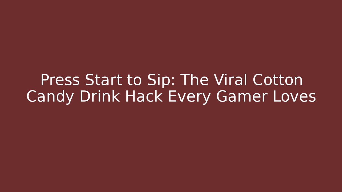 Press Start to Sip: The Viral Cotton Candy Drink Hack Every Gamer Loves