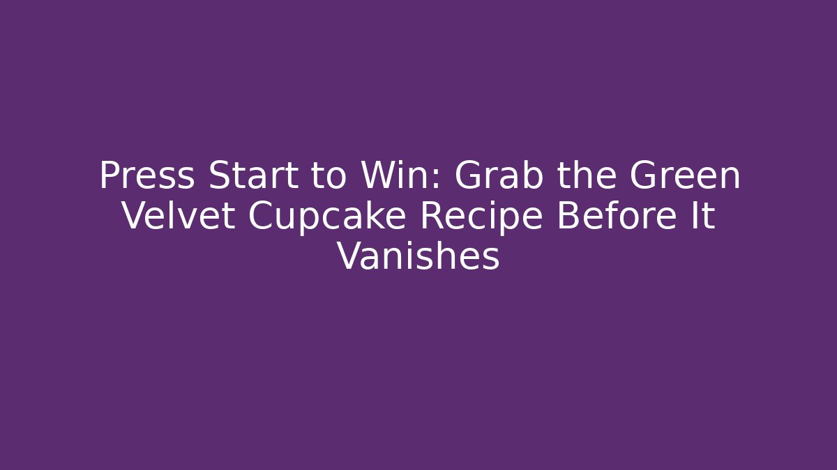 Press Start to Win: Grab the Green Velvet Cupcake Recipe Before It Vanishes