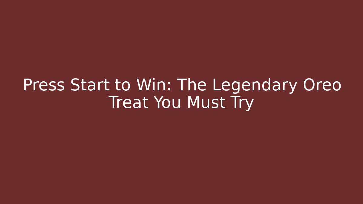 Press Start to Win: The Legendary Oreo Treat You Must Try