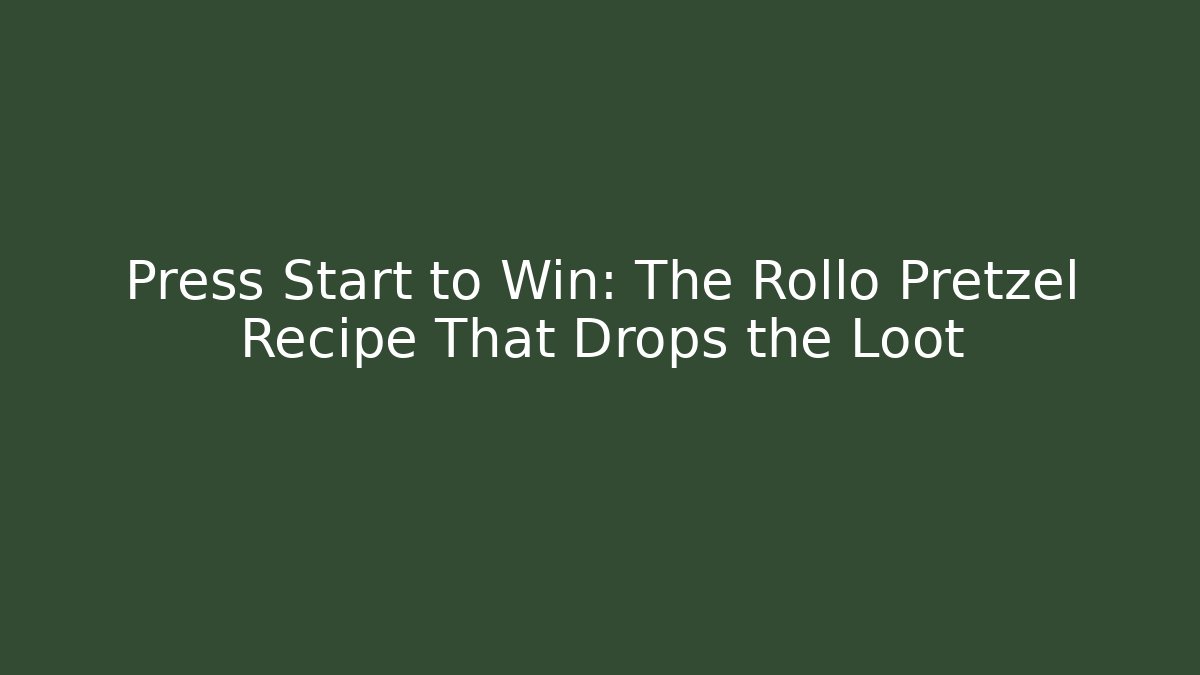 Press Start to Win: The Rollo Pretzel Recipe That Drops the Loot