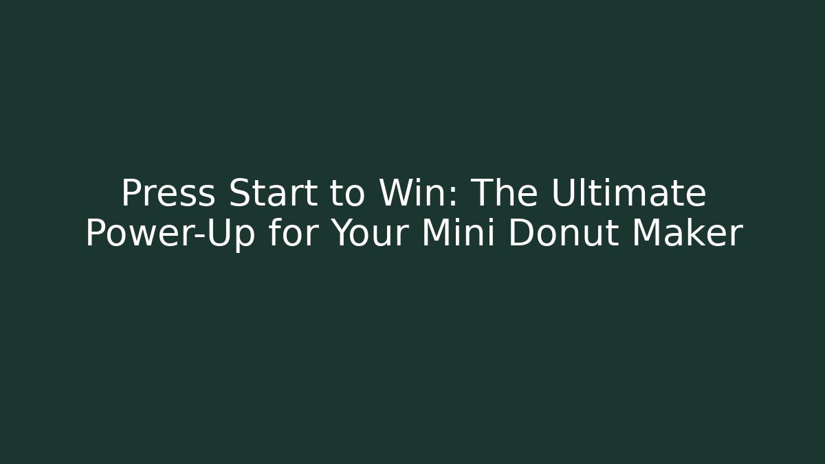 Press Start to Win: The Ultimate Power-Up for Your Mini Donut Maker