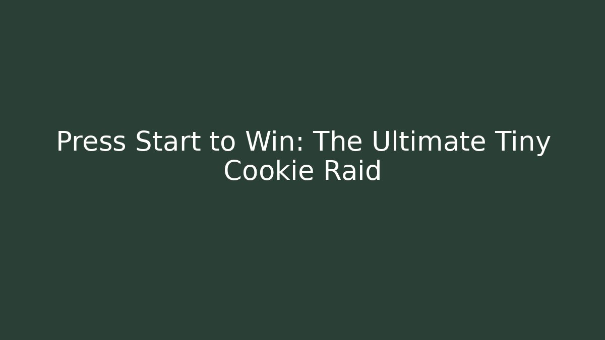 Press Start to Win: The Ultimate Tiny Cookie Raid - Create More Assets