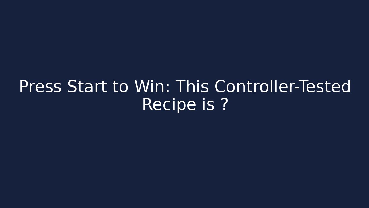 Press Start to Win: This Controller-Tested Recipe is 🔥 - Create More Assets