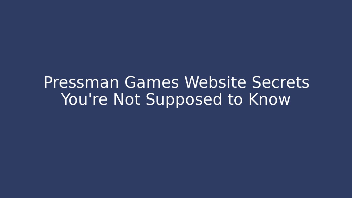 Pressman Games Website Secrets You’re Not Supposed to Know
