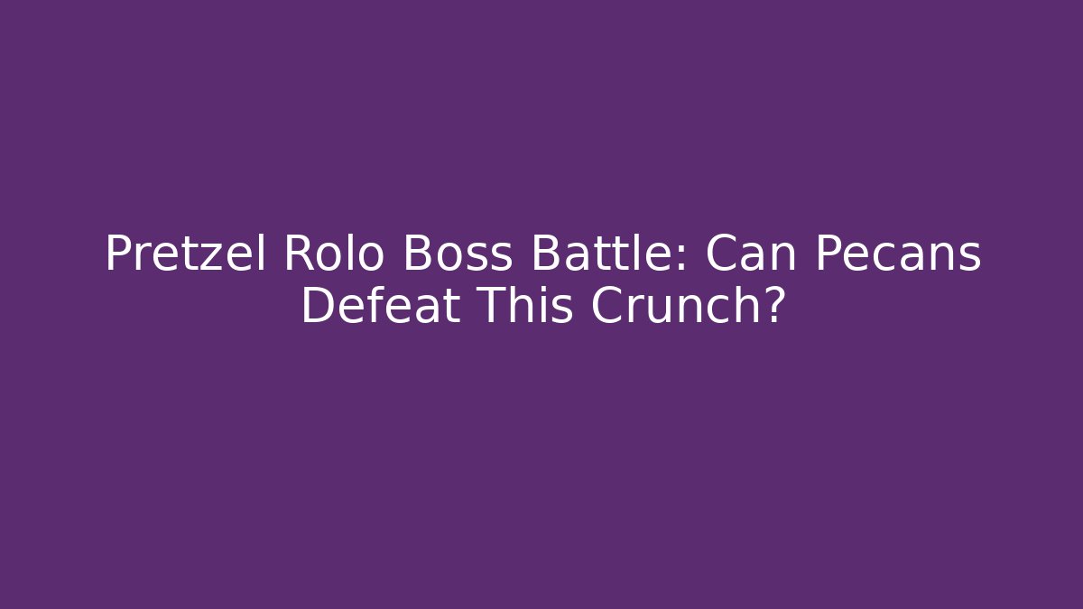Pretzel Rolo Boss Battle: Can Pecans Defeat This Crunch?