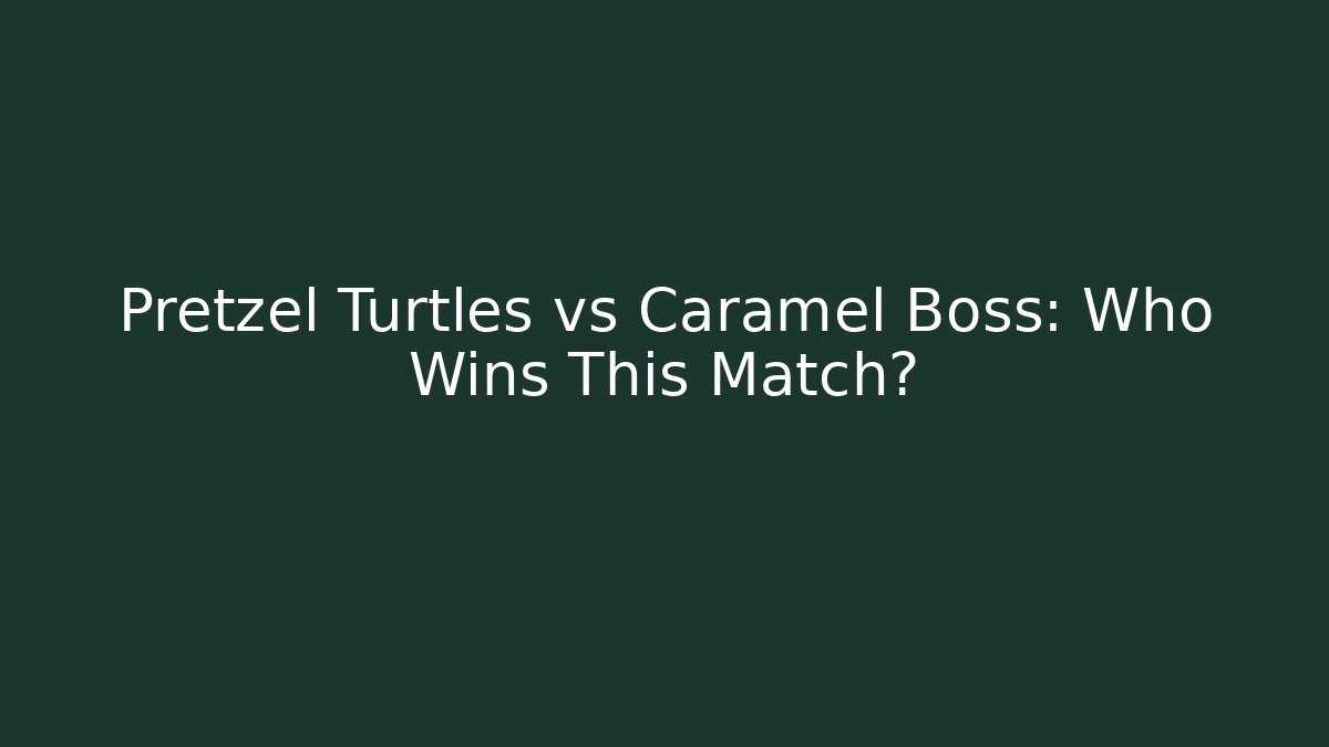 Pretzel Turtles vs Caramel Boss: Who Wins This Match?